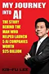 My Journey into AI by Kai-Fu Lee | From Artificial Intelligence to the Future of Humanity