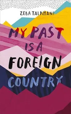 My Past Is a Foreign Country by Zeba Talkhani | A Memoir of Identity, Family, and Finding Freedom