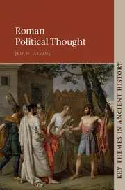 Roman Political Thought by Jed W. Atkins | A History of Political Ideas in Ancient Rome