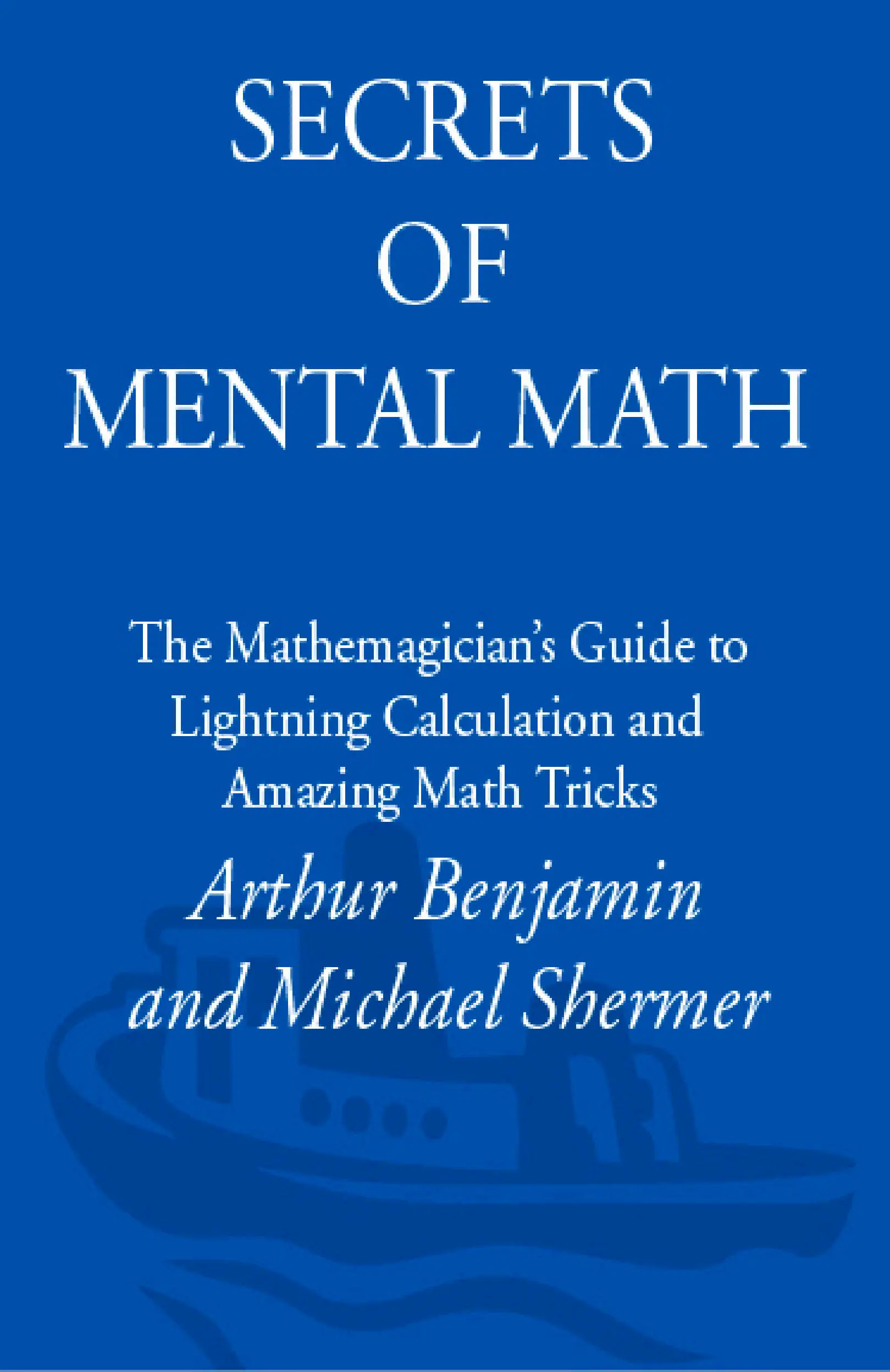 Secrets of Mental Math by Arthur Benjamin | Learn to Calculate in Your Head