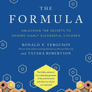 The Formula by Ronald F. Ferguson | Unlocking the Secrets to Raising Highly Successful Children