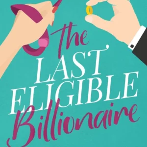 The Last Eligible Billionaire by Pippa Grant | A Fun and Flirty Contemporary Romance
