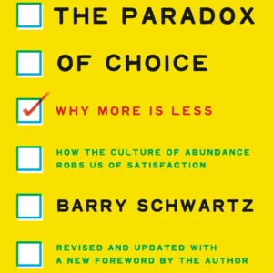 The Paradox of Choice by Barry Schwartz | Why More Is Less and How Too Many Choices Can Make Us Unhappy