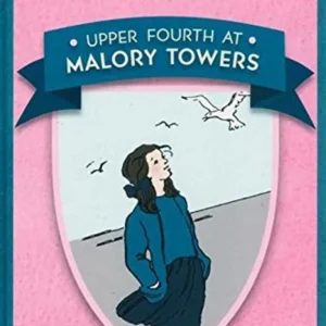Upper Fourth at Malory Towers by Enid Blyton | A Classic Boarding School Adventure