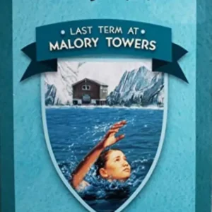 Last Term at Malory Towers by Enid Blyton | A Classic Children's School Adventure
