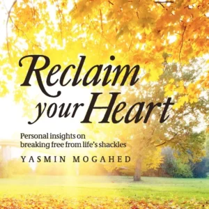 Reclaim Your Heart by Yasmin Mogahed | A Powerful Islamic Guide to Healing and Spiritual Growth
