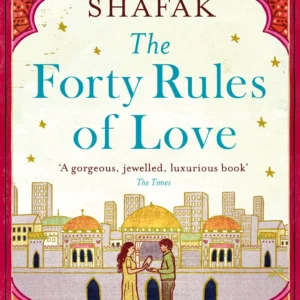 The Forty Rules of Love by Elif Shafak | A Powerful Novel About Love, Sufism, and Spiritual Transformation