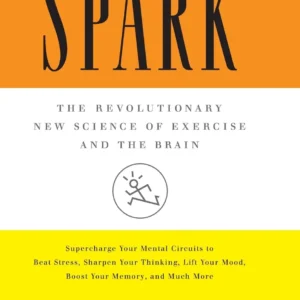 Spark by John Ratey | The Revolutionary New Science of Exercise and the Brain