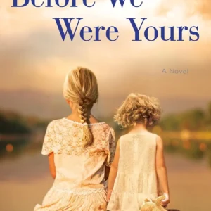 Before We Were Yours by Lisa Wingate | A Powerful Historical Fiction Novel