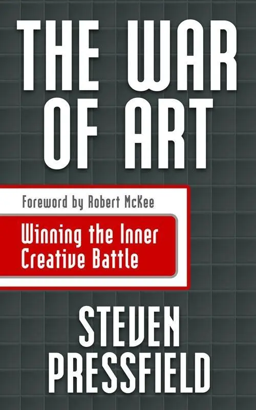 The War of Art by Steven Pressfield | Break Through Resistance and Win Your Inner Creative Battles
