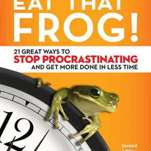 Eat That Frog! by Brian Tracy | 21 Great Ways to Stop Procrastinating and Get More Done