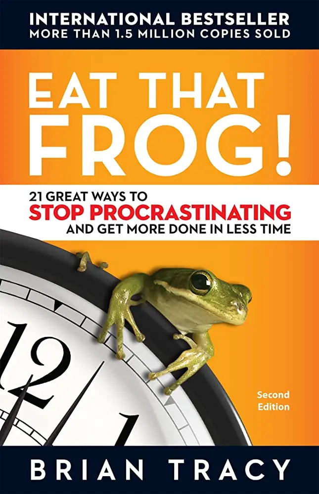 Eat That Frog! by Brian Tracy | 21 Great Ways to Stop Procrastinating and Get More Done