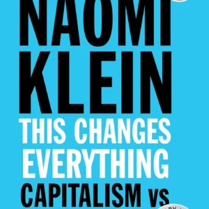 This Changes Everything by Naomi Klein | Capitalism vs. the Climate