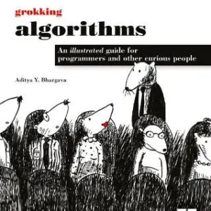Grokking Algorithms by Aditya Bhargava | An Illustrated Guide for Programmers and Curious People