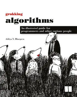 Grokking Algorithms by Aditya Bhargava | An Illustrated Guide for Programmers and Curious People