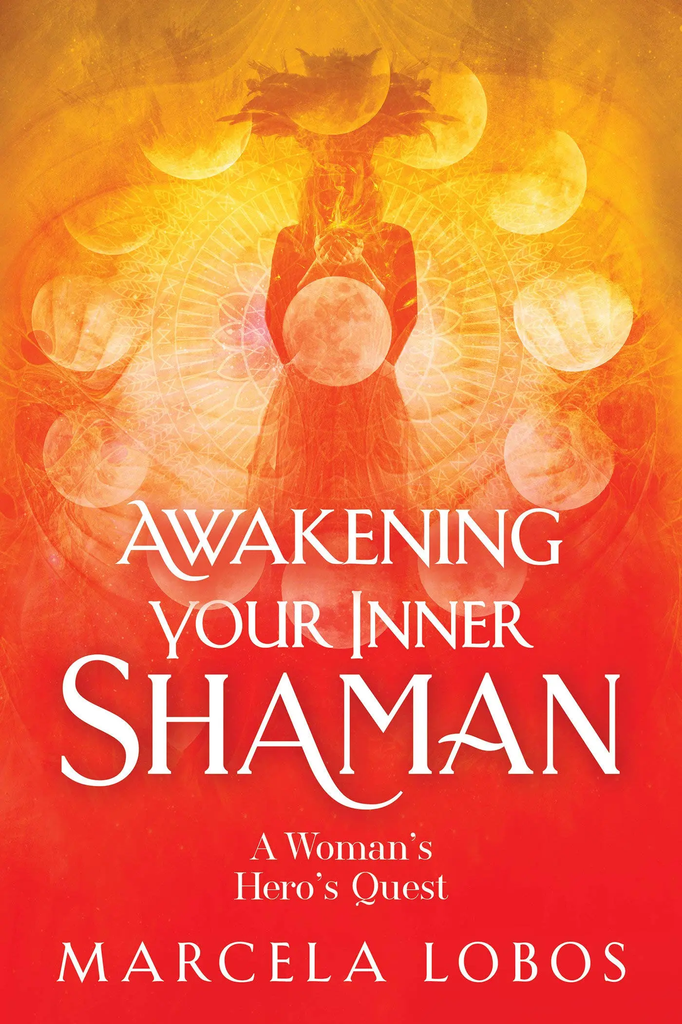 Awakening Your Inner Shaman by Marcela Lobos | A Guide to Spiritual Growth and Self-Discovery