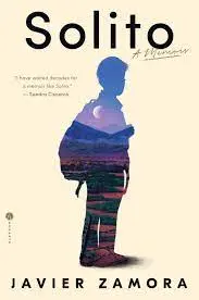 Solito by Javier Zamora | A Powerful Memoir of Migration, Family, and Survival