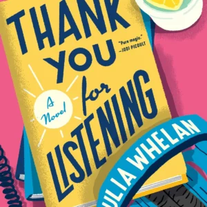 Thank You for Listening by Julia Whelan | A Heartwarming Romance About Love, Healing, and Second Chances
