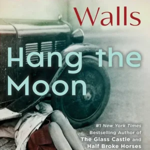 Hang the Moon by Jeannette Walls | A Powerful Historical Novel of Family, Courage, and Resilience