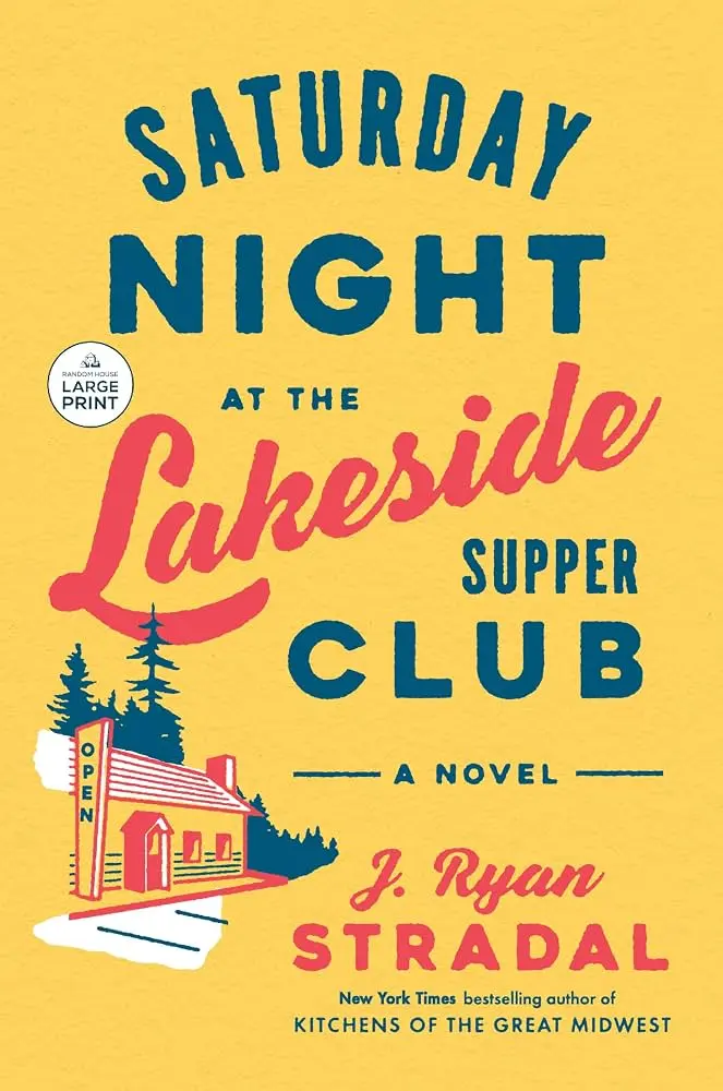 Saturday Night at the Lakeside Supper Club by J. Ryan Stradal | A Heartwarming Family and Food Novel