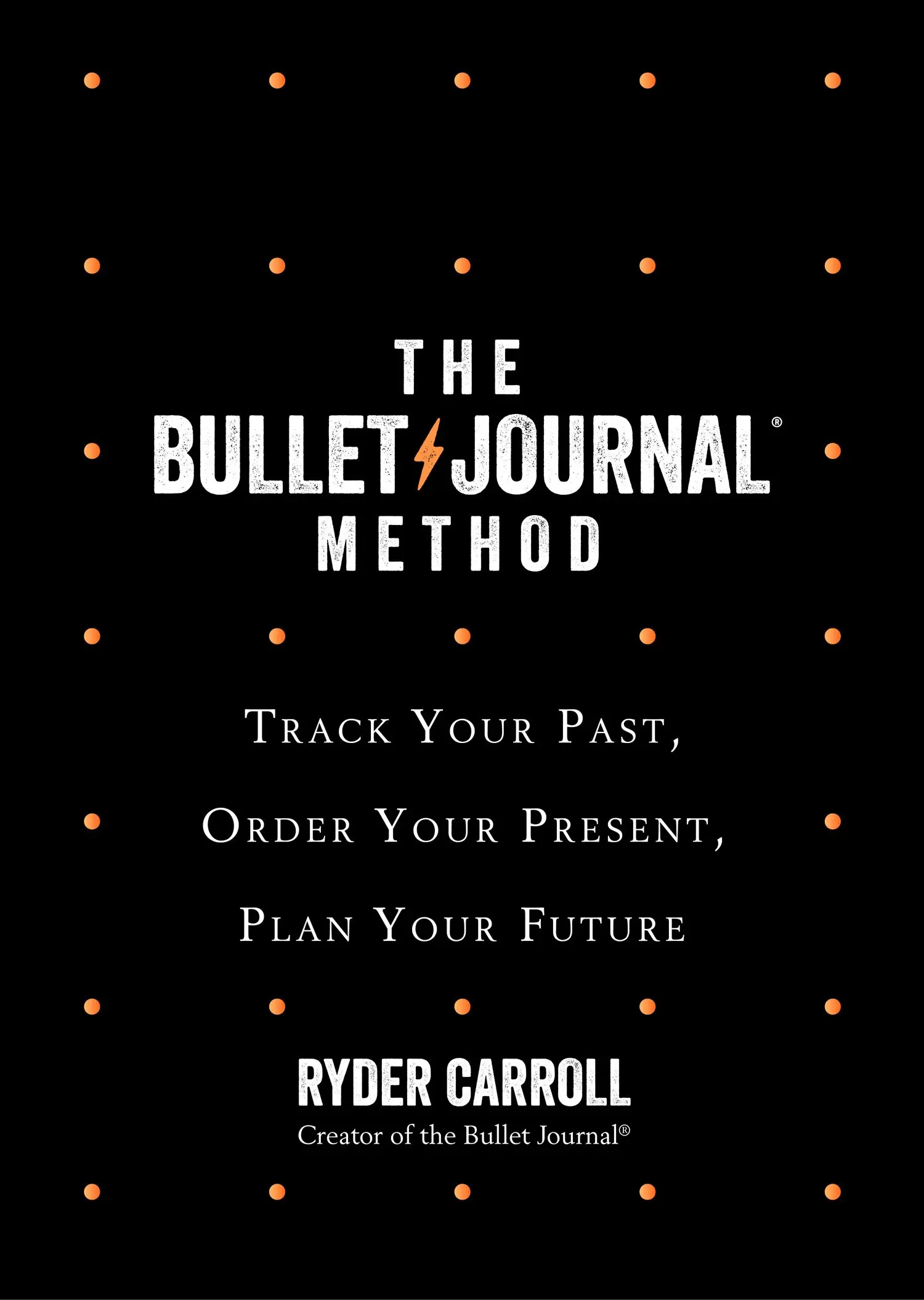 The Bullet Journal Method by Ryder Carroll | Organize Your Life, Plan Your Goals, and Track Your Progress