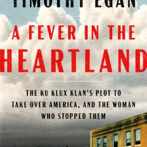 A Fever in the Heartland by Timothy Egan | A Gripping History of the Ku Klux Klan in America
