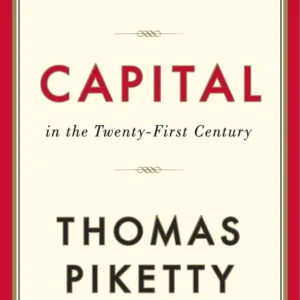 Capital in the Twenty-First Century by Thomas Piketty | A Study of Wealth, Inequality, and Economics