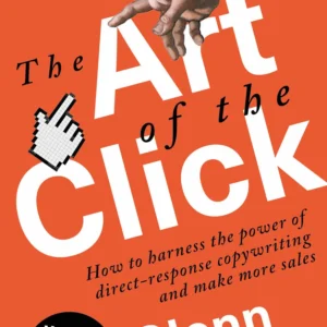 The Art of the Click by Glenn Fisher | How to Write Powerful Copy That Gets Results