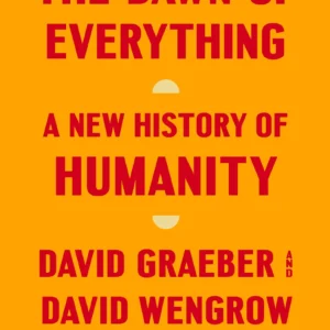 The Dawn of Everything by David Graeber | A New History of Humanity