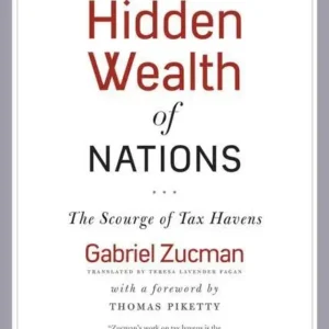 The Hidden Wealth of Nations by Gabriel Zucman | The Economics of Tax Havens and Offshore Wealth