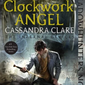Clockwork Angel by Cassandra Clare | The Infernal Devices Fantasy Novel