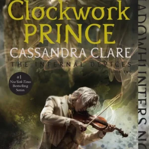 Clockwork Prince by Cassandra Clare | The Infernal Devices Fantasy Novel
