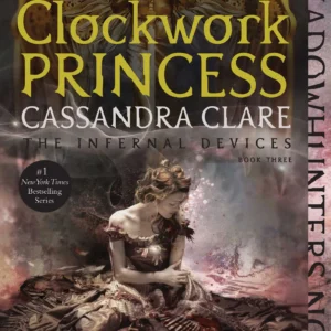 Clockwork Princess by Cassandra Clare | The Infernal Devices Fantasy Novel
