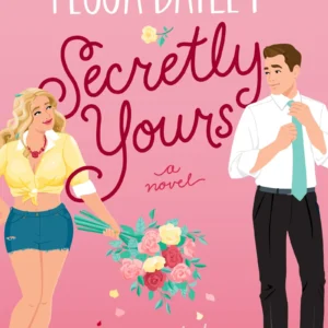 Secretly Yours by Tessa Bailey