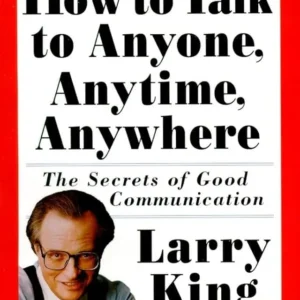 How to Talk to Anyone Anytime Anywhere by Larry King
