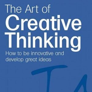 The Art of Creative Thinking