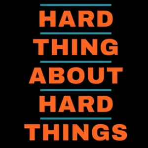 The Hard Thing About Hard Things by Ben Horowitz