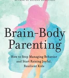 Brain-Body Parenting by Mona Delahooke