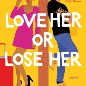 Love Her or Lose Her by Tessa Bailey