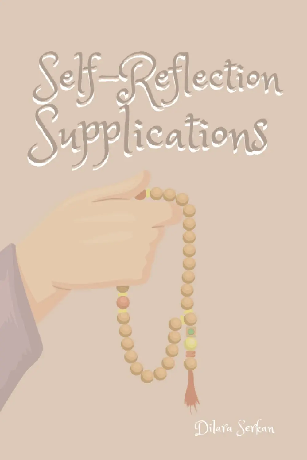 Self-Reflection Supplications by Dilara Serkan