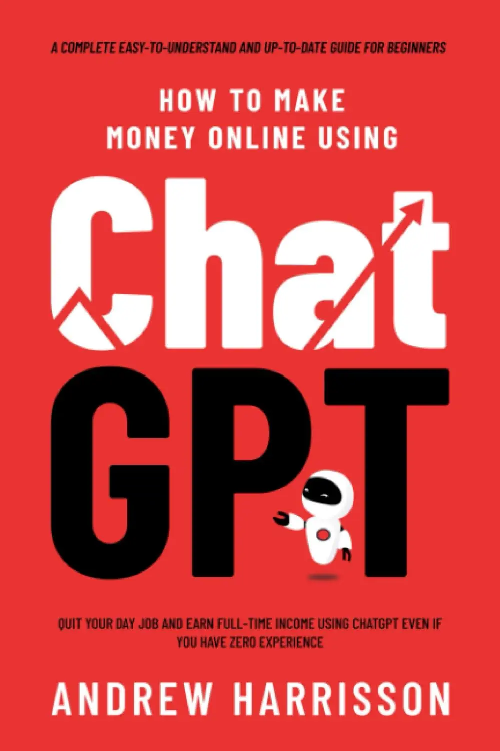 How to Make Money Online with ChatGPT by Andrew Harrisson
