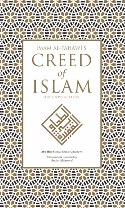 Imam Al-Tahawi's Creed of Islam by Ab? ?af? Sir?j al-D?n al-Ghaznaw?