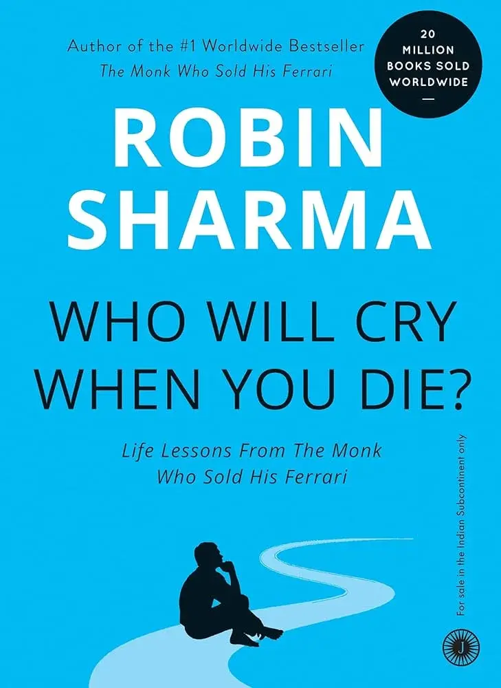 Who Will Cry When You Die? by Robin S. Sharma