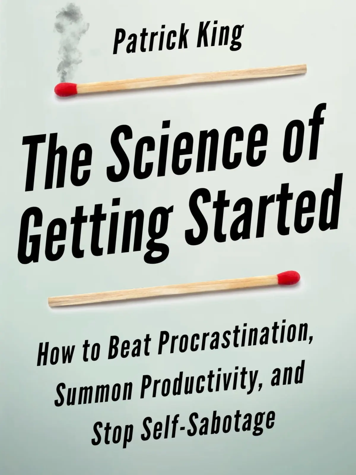 The Science of Getting Started by Patrick King