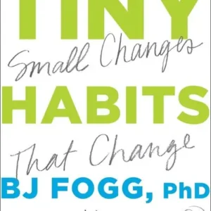 Tiny Habits by B. J. Fogg