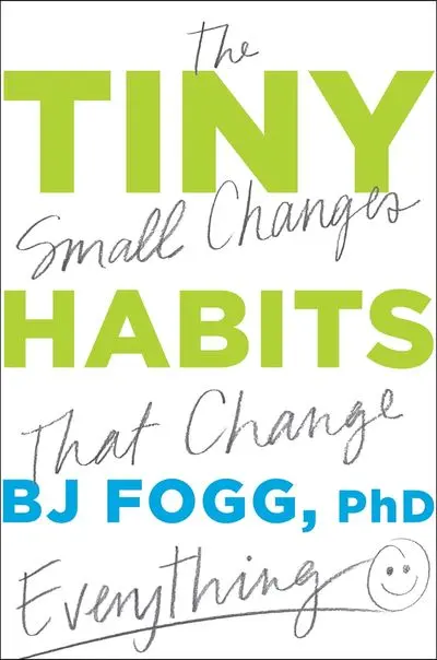Tiny Habits by B. J. Fogg