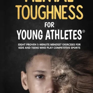 Mental Toughness For Young Athletes by Paul Hardy