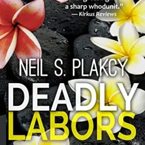 Deadly Labors by Neil S. Plakcy