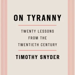 On Tyranny by Timothy Snyder | Political History and Democracy Book