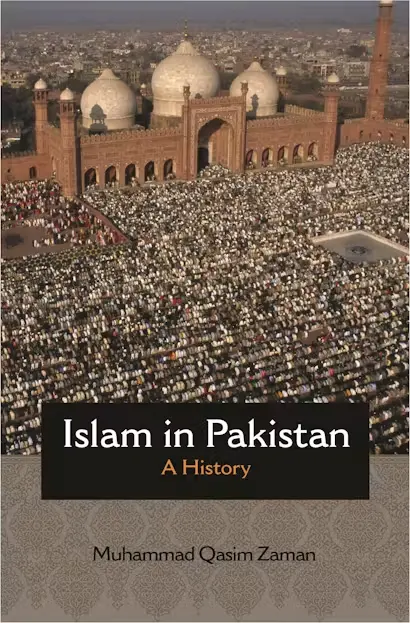 Islam in Pakistan: A History by Muhammad Qasim Zaman | Islamic History Book